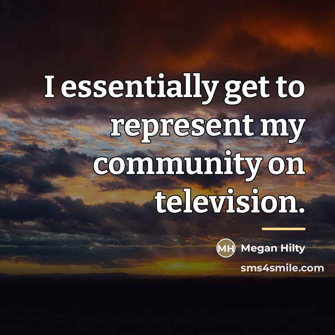 “I essentially get to represent my community on television.…” quote by Megan Hilty