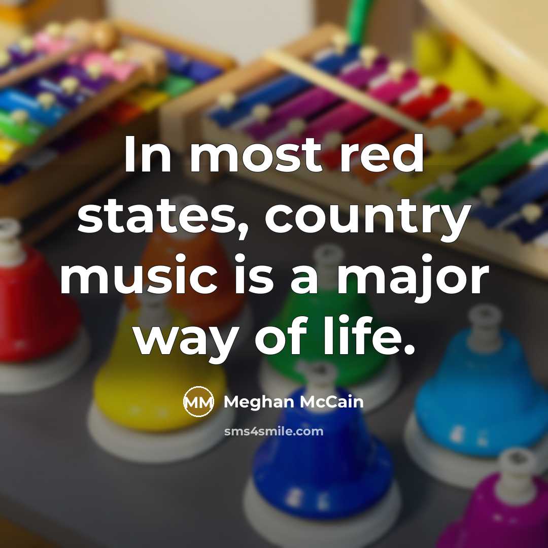 “In most red states, country music is a major way…” quote by Meghan McCain