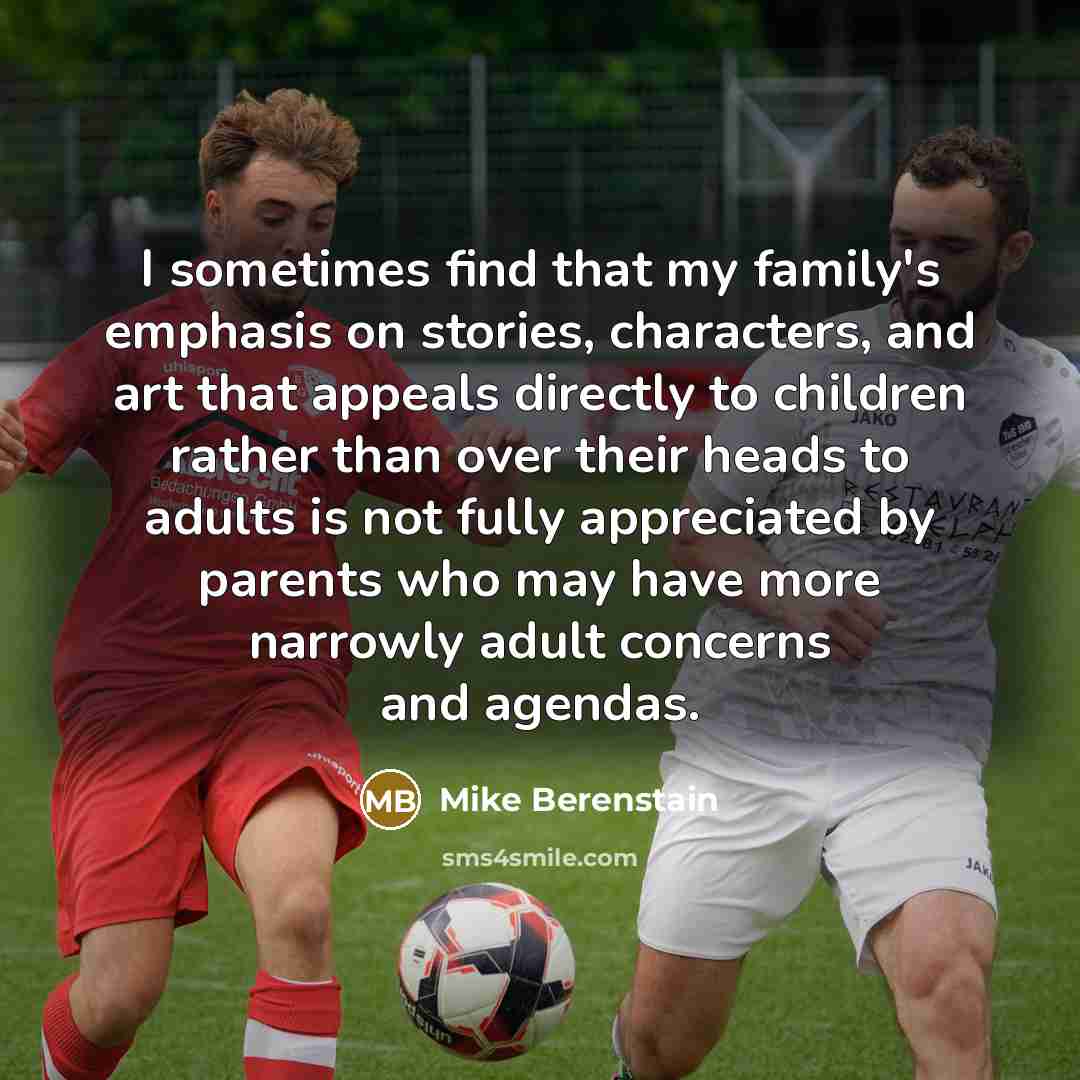 “I sometimes find that my family's emphasis on stories, characters,…” quote by Mike Berenstain