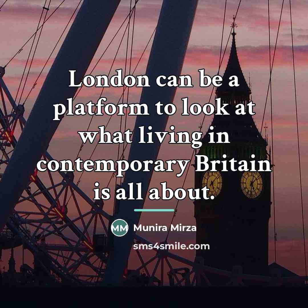 “London can be a platform to look at what living…” quote by Munira Mirza