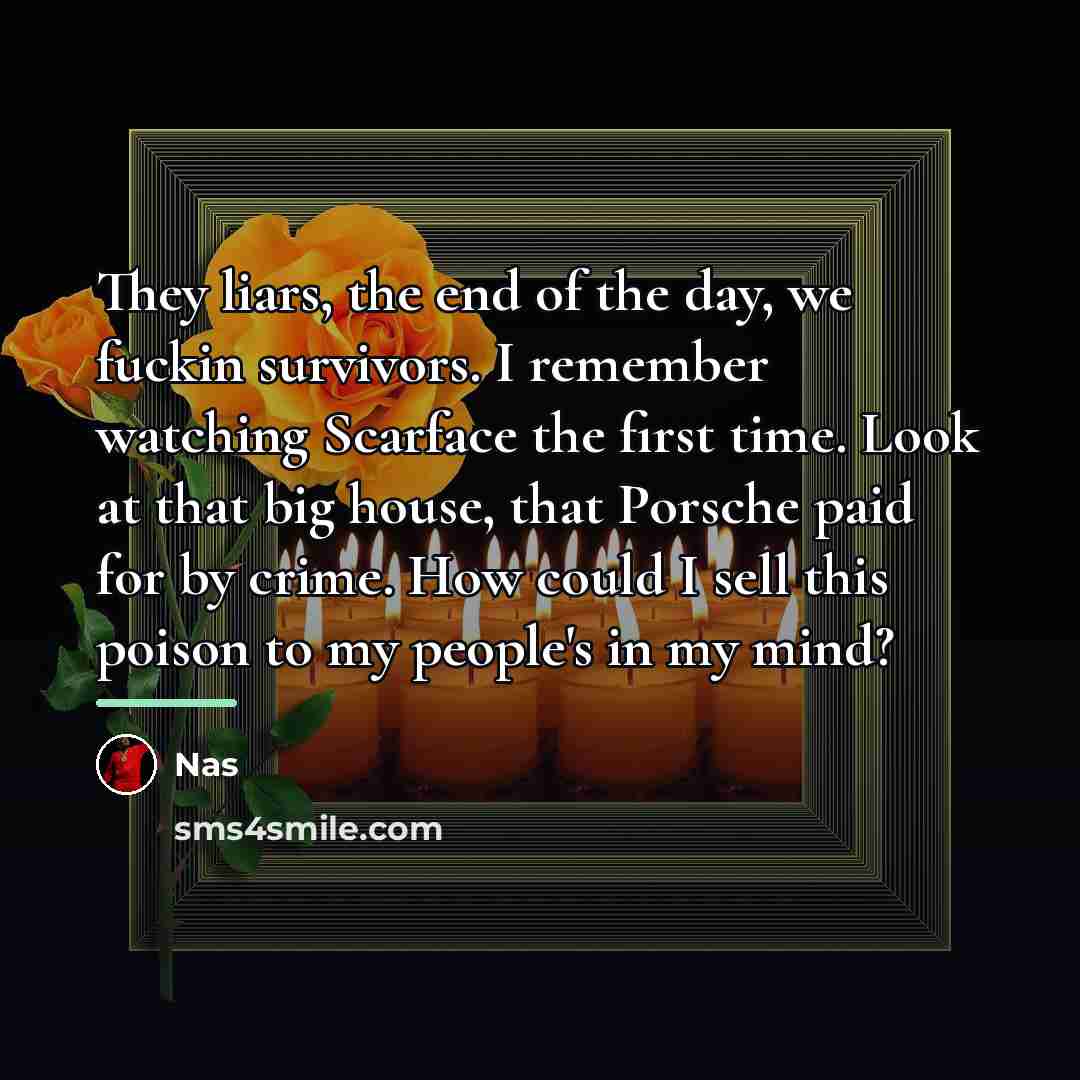 “They liars, the end of the day, we fuckin survivors.…” quote by Nas