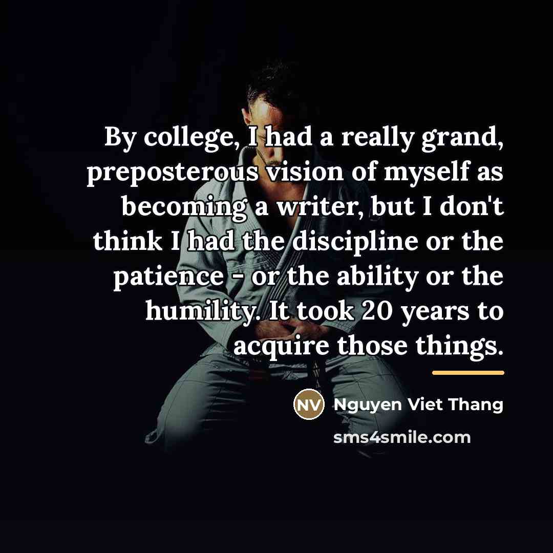 “By college, I had a really grand, preposterous vision of…” quote by Nguyen Viet Thang