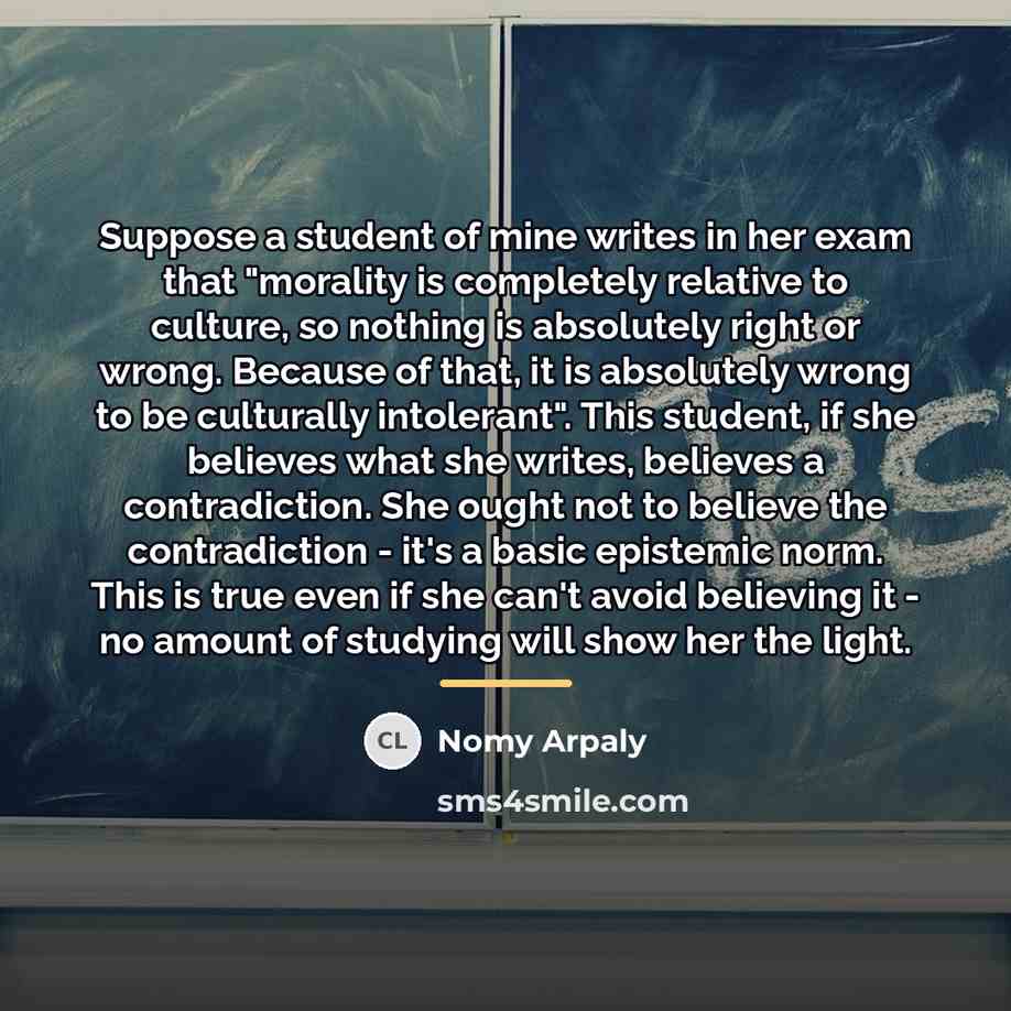 “Suppose a student of mine writes in her exam that…” quote by Nomy Arpaly