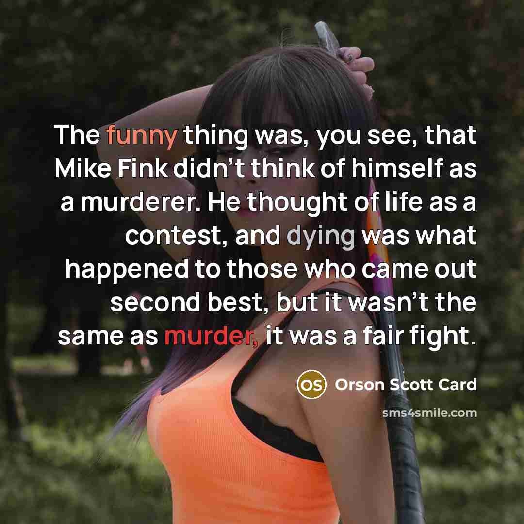 “The funny thing was, you see, that Mike Fink didn't…” quote by Orson Scott Card