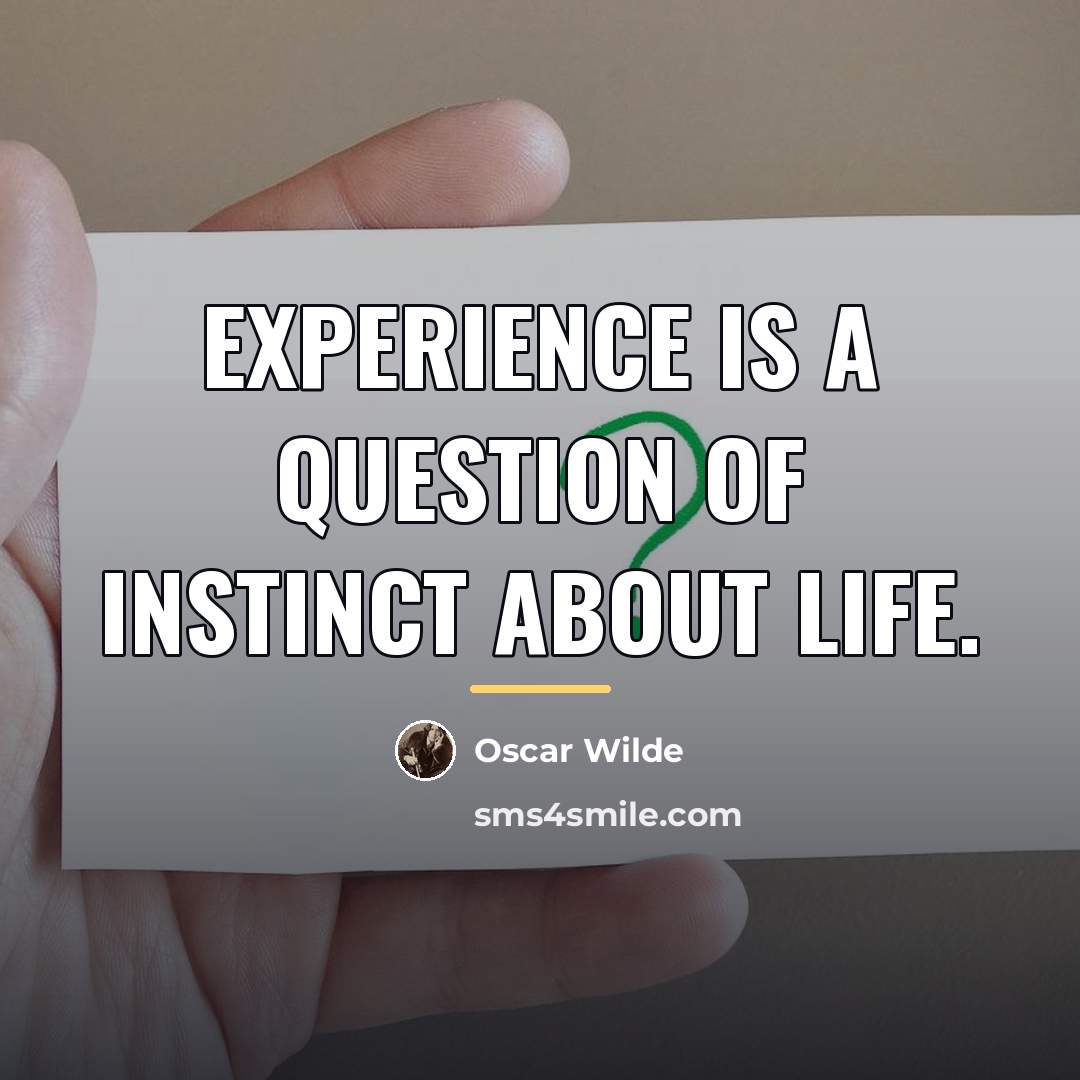 “Experience is a question of instinct about life.…” quote by Oscar Wilde