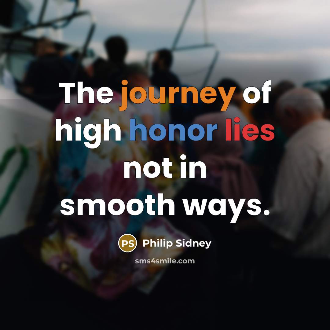 “The journey of high honor lies not in smooth ways.…” quote by Philip Sidney