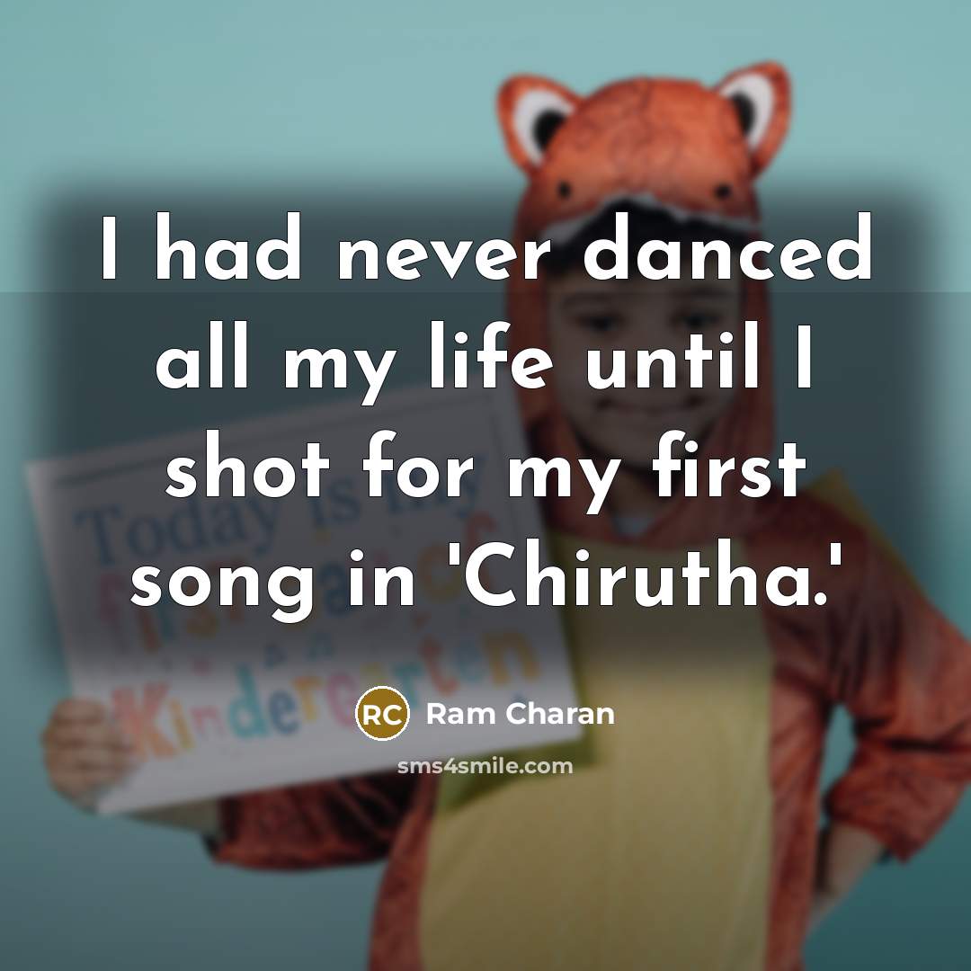 “I had never danced all my life until I shot…” quote by Ram Charan