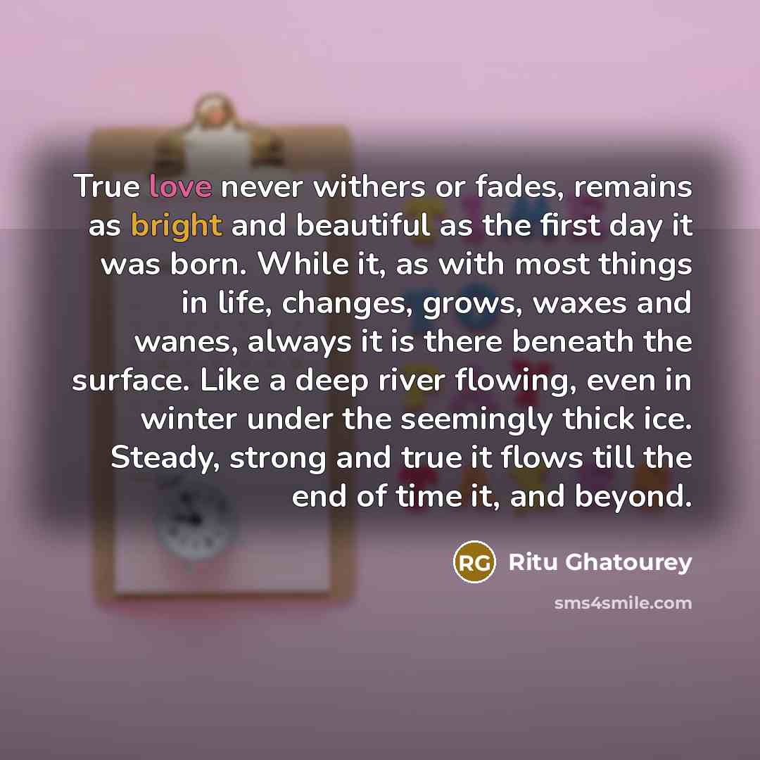 “True love never withers or fades, remains as bright and…” quote by Ritu Ghatourey