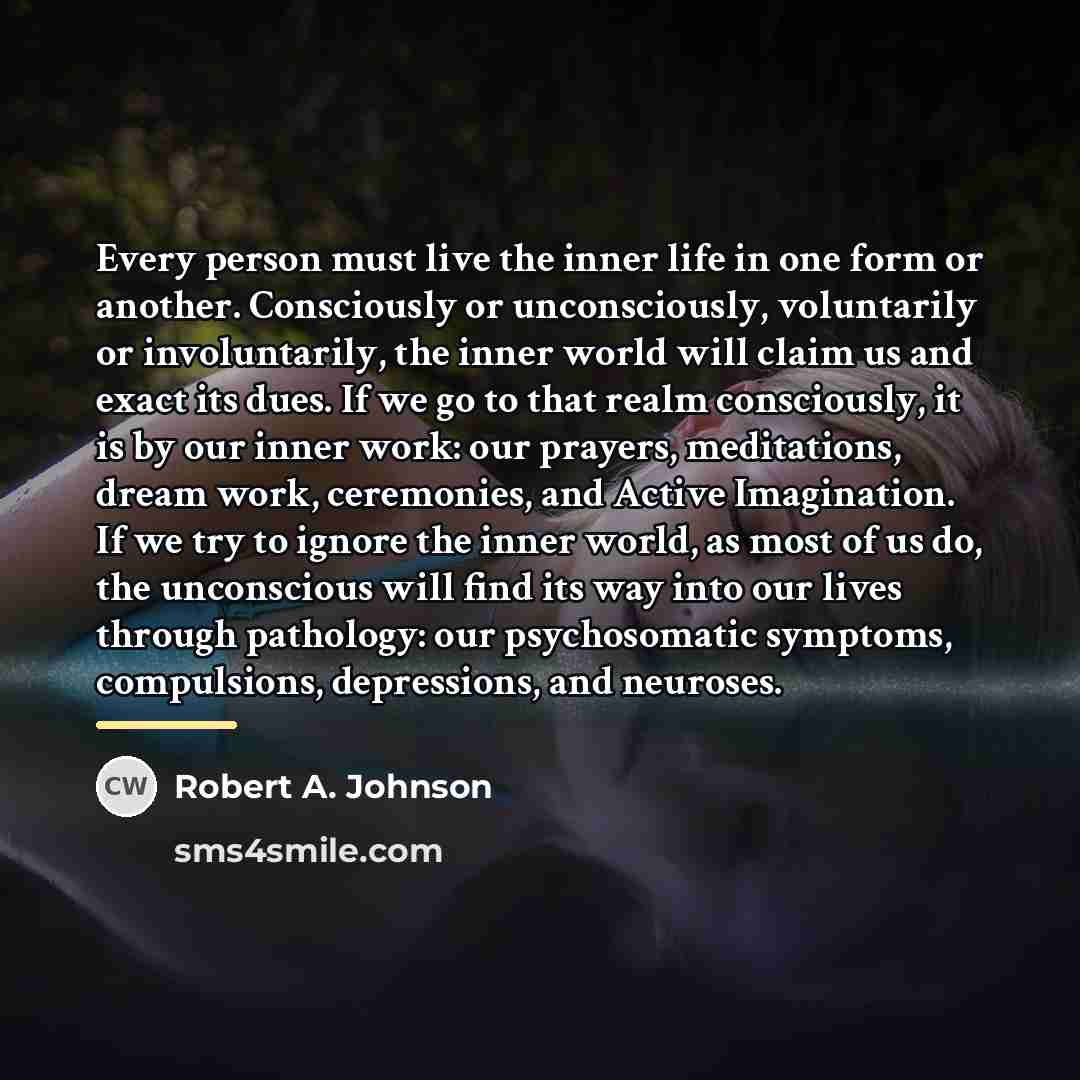 “Every person must live the inner life in one form…” quote by Robert A. Johnson