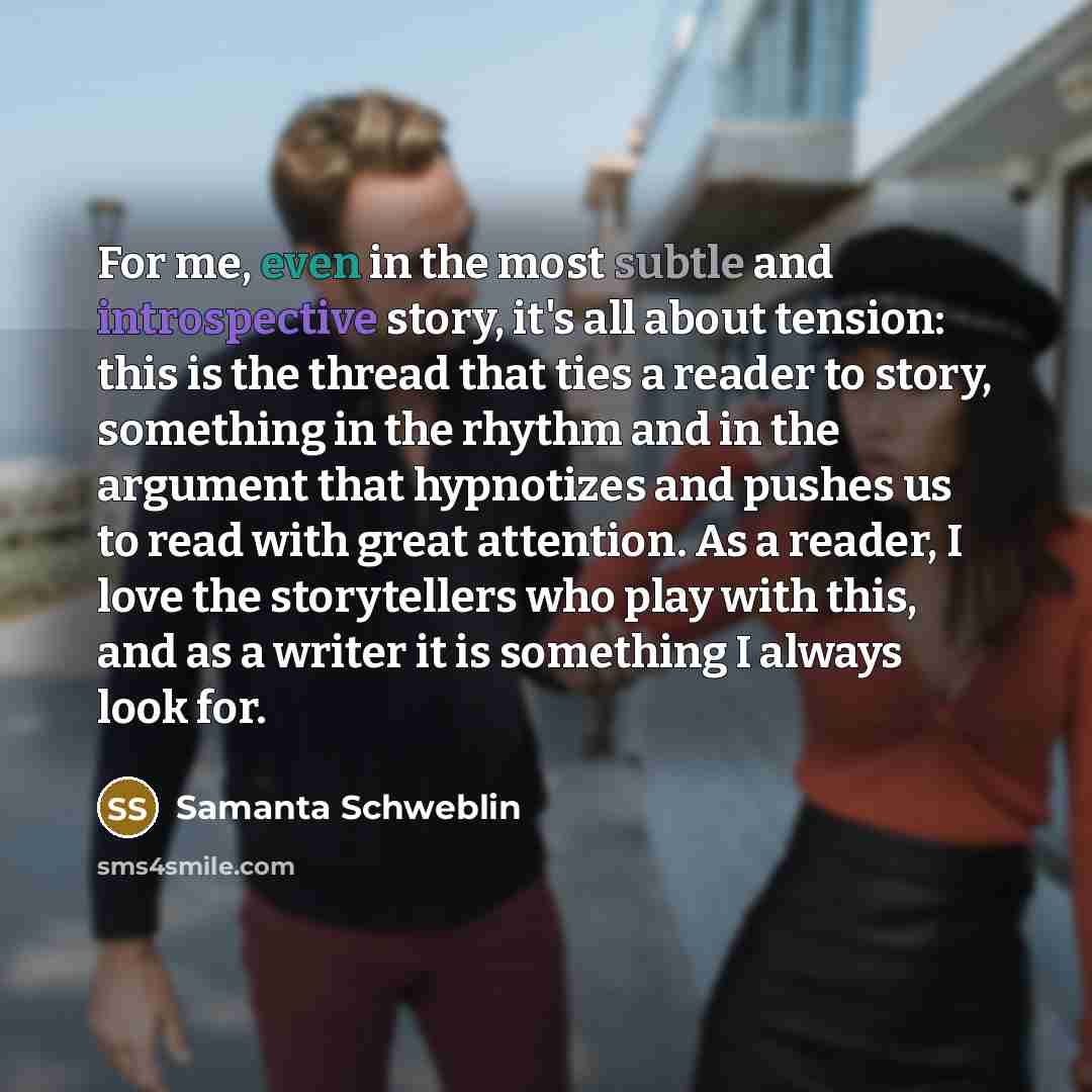 “For me, even in the most subtle and introspective story,…” quote by Samanta Schweblin