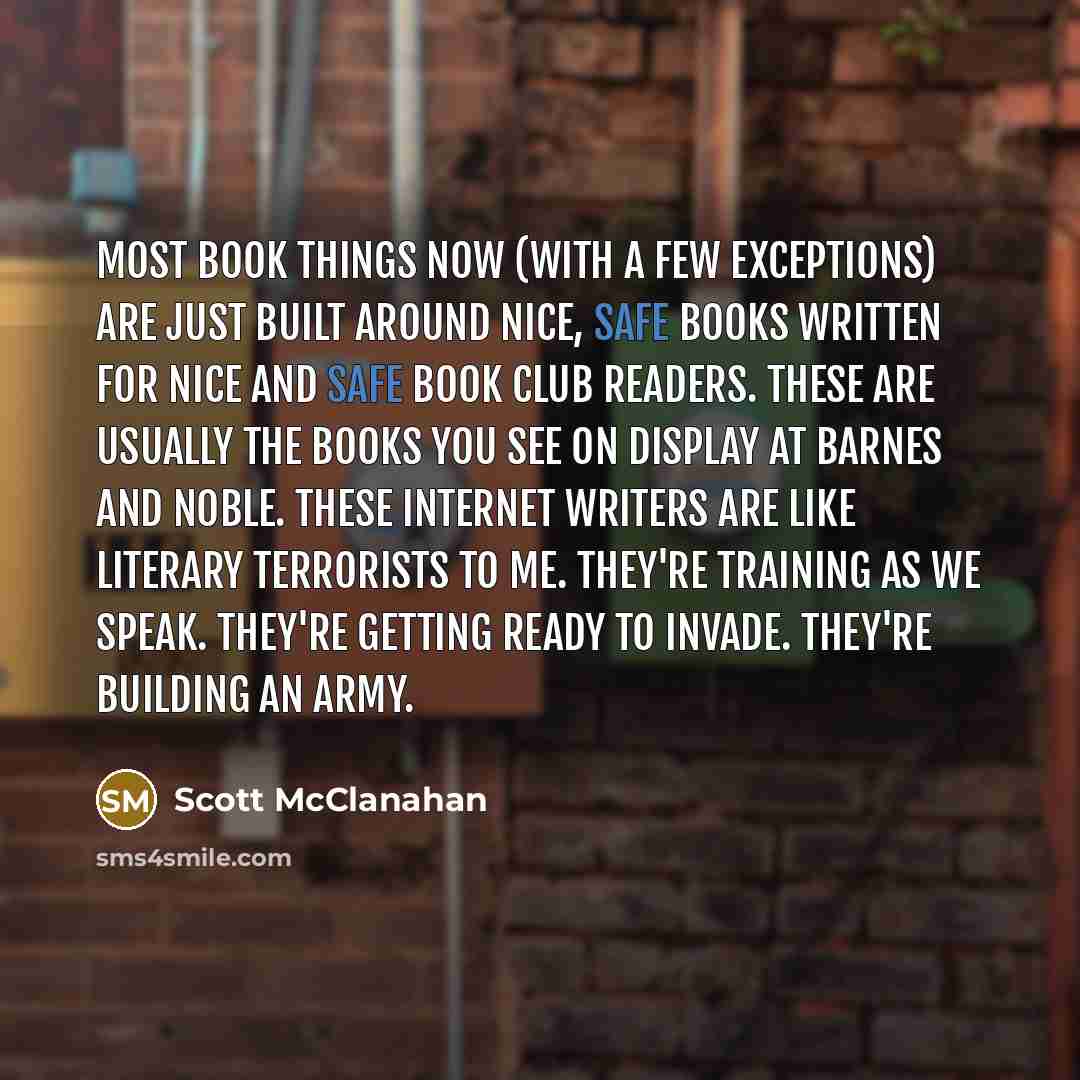 “Most book things now (with a few exceptions) are just…” quote by Scott McClanahan