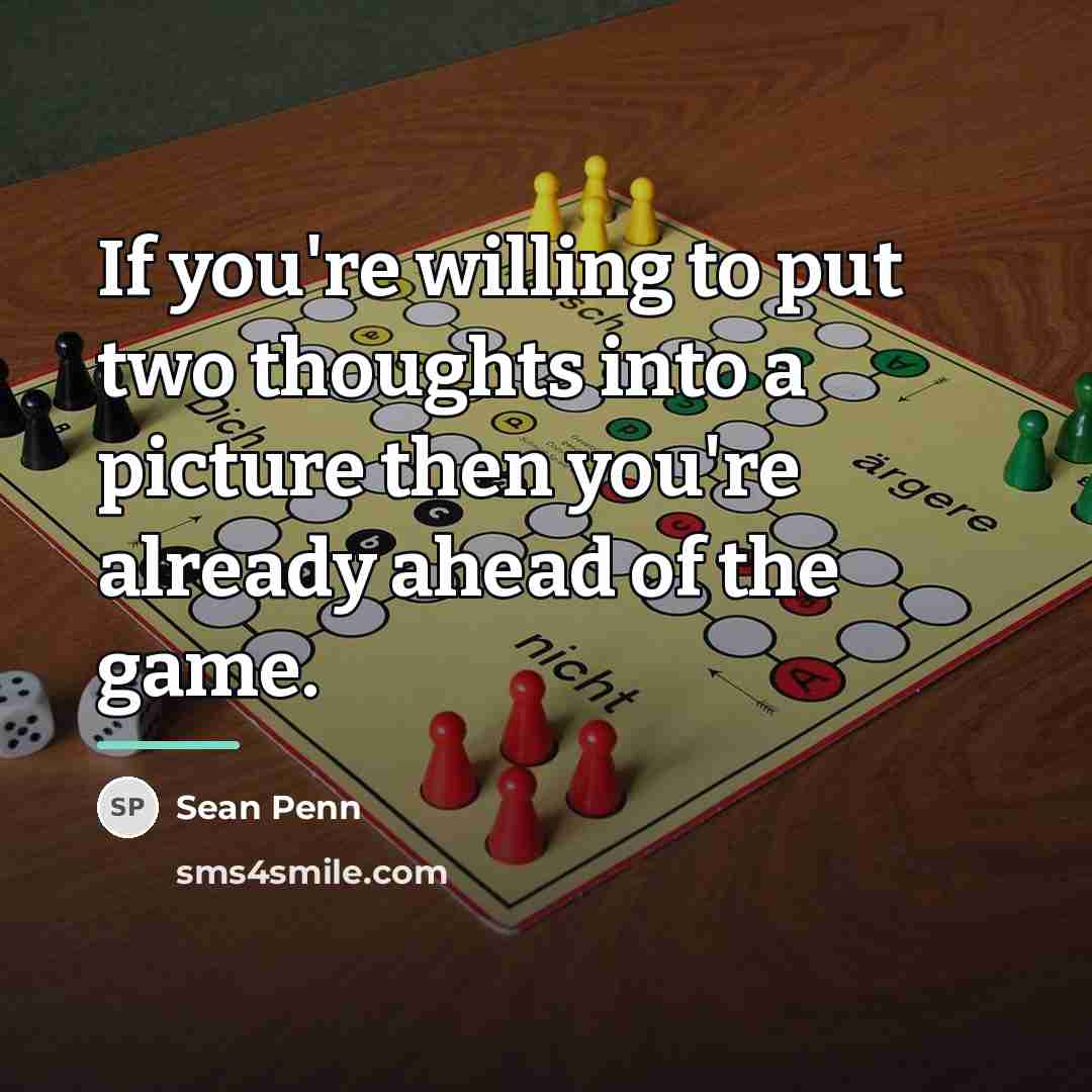 “If you're willing to put two thoughts into a picture…” quote by Sean Penn