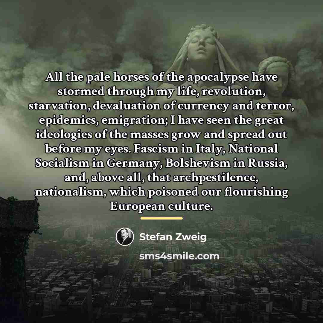 “All the pale horses of the apocalypse have stormed through…” quote by Stefan Zweig