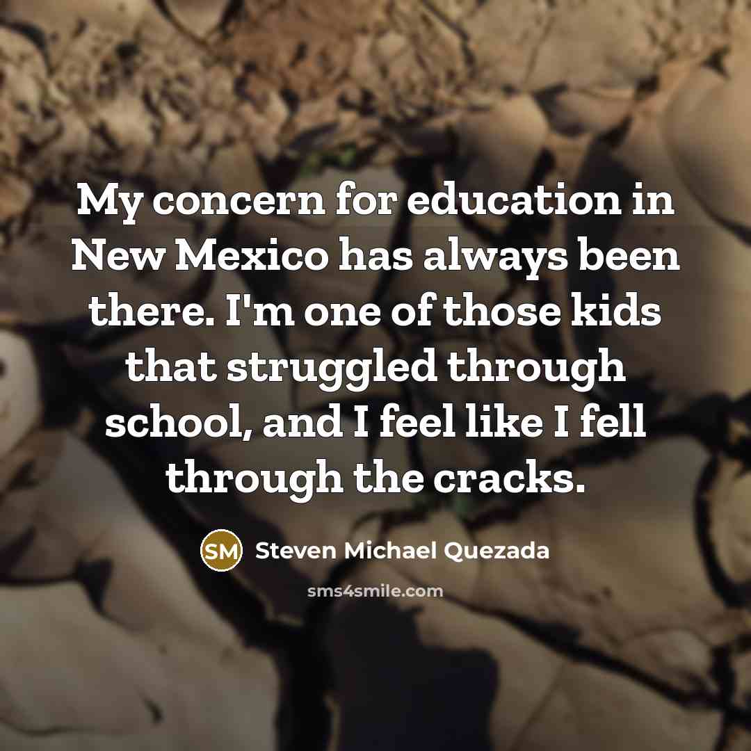 “My concern for education in New Mexico has always been…” quote by Steven Michael Quezada