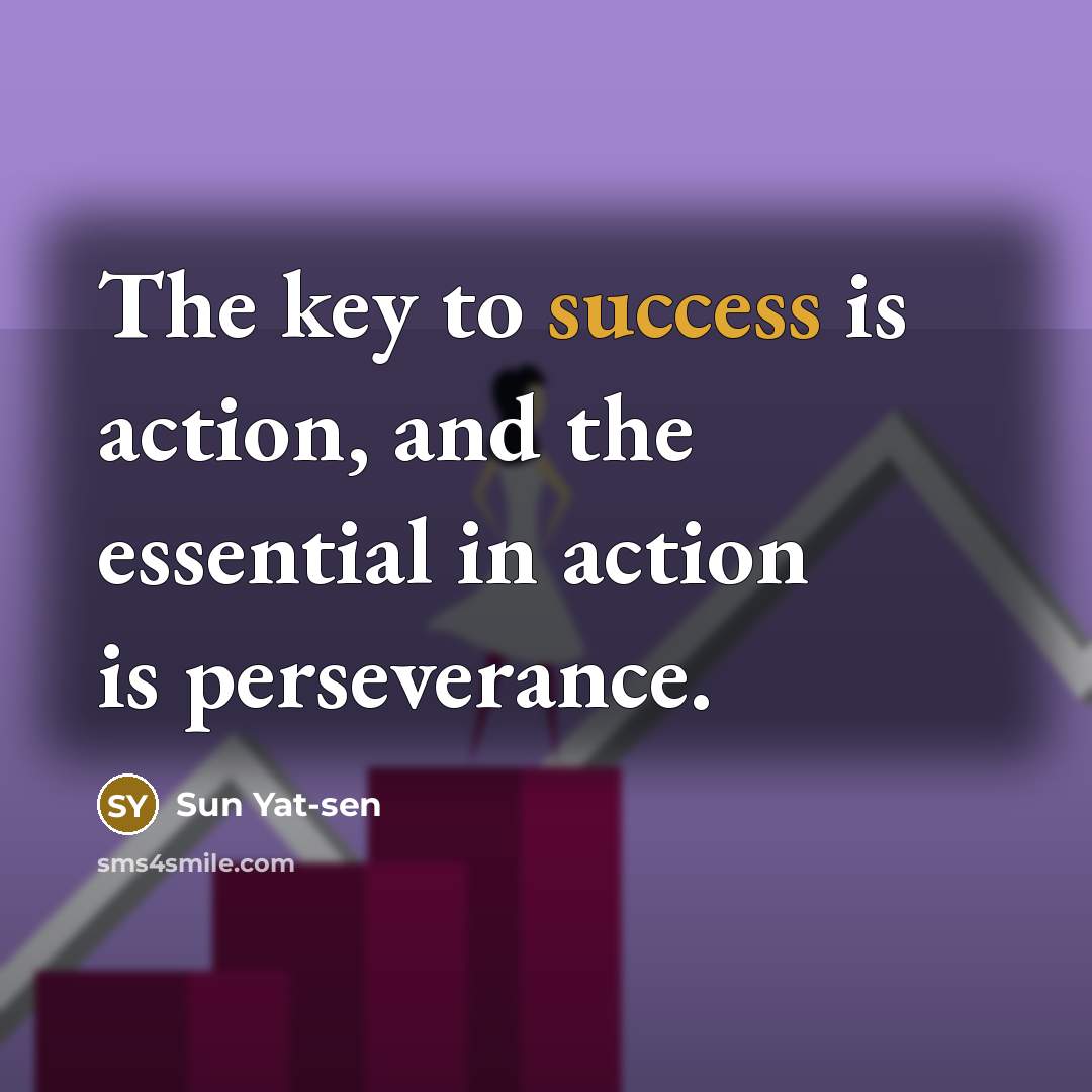 “The key to success is action, and the essential in…” quote by Sun Yat-sen