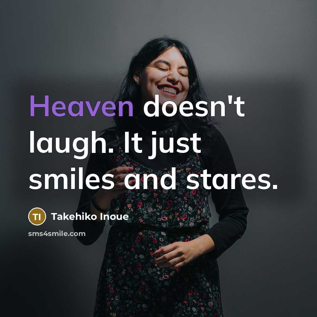“Heaven doesn't laugh. It just smiles and stares.…” quote by Takehiko Inoue