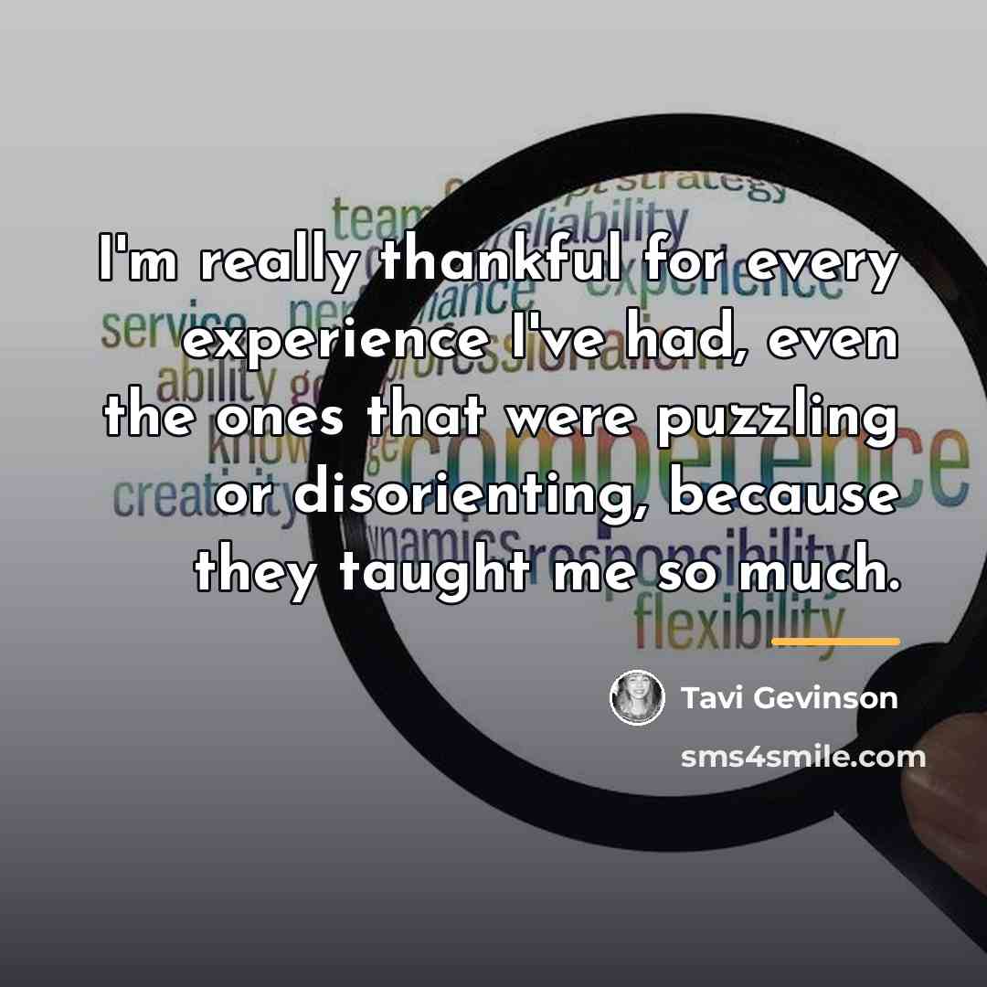“I'm really thankful for every experience I've had, even the…” quote by Tavi Gevinson