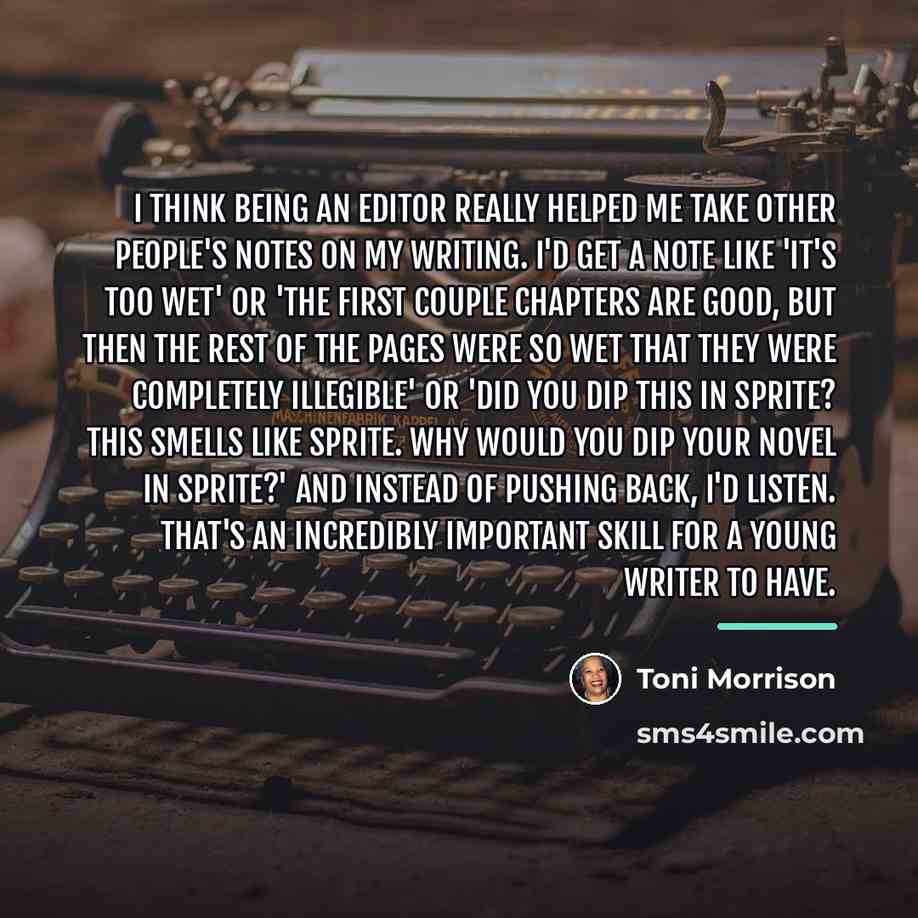 “I think being an editor really helped me take other…” quote by Toni Morrison