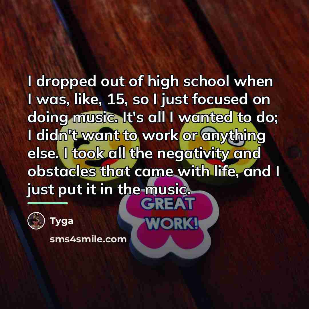 “I dropped out of high school when I was, like,…” quote by Tyga