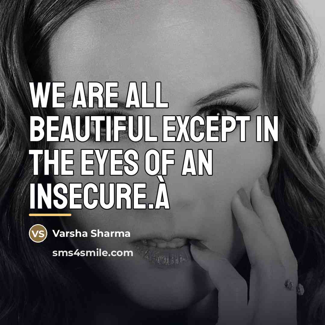 “We are all beautiful except in the eyes of an…” quote by Varsha Sharma