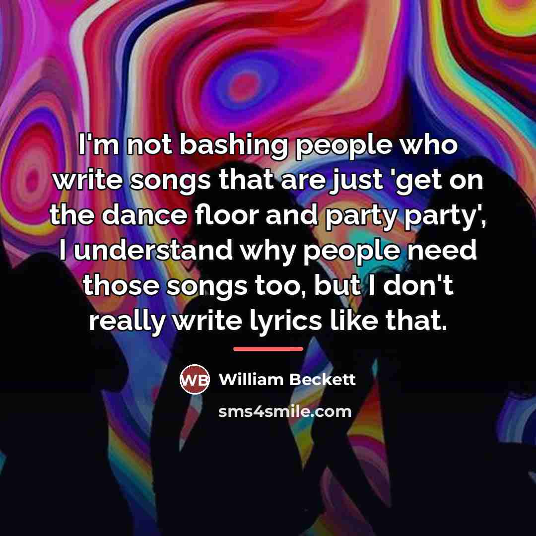“I'm not bashing people who write songs that are just…” quote by William Beckett