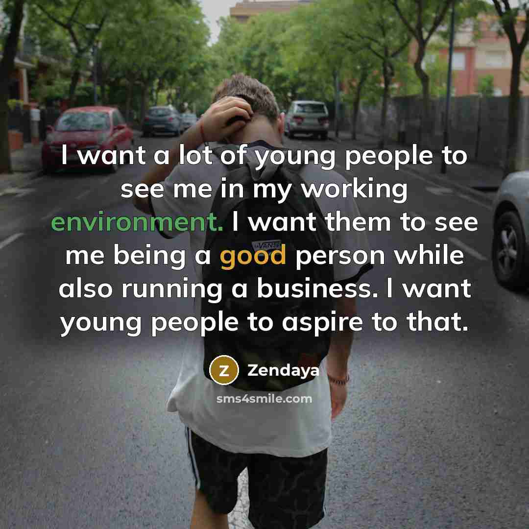 “I want a lot of young people to see me…” quote by Zendaya