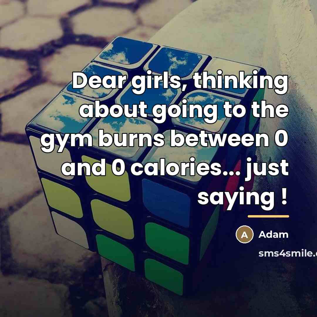 “Dear girls, thinking about going to the gym burns between…” quote by Adam