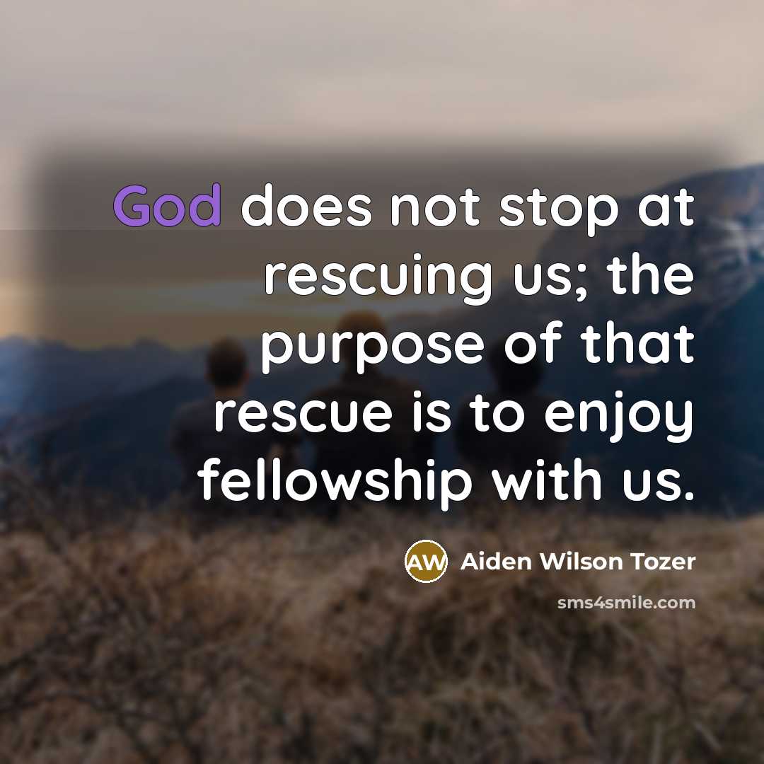 “God does not stop at rescuing us; the purpose of…” quote by Aiden Wilson Tozer
