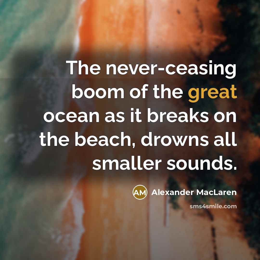 “The never-ceasing boom of the great ocean as it breaks…” quote by Alexander MacLaren