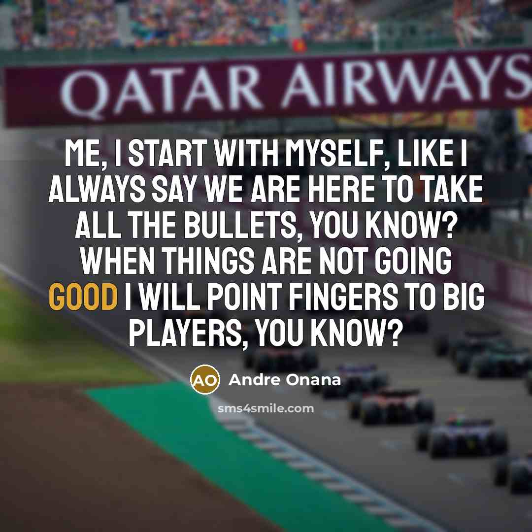 “Me, I start with myself, like I always say we…” quote by Andre Onana