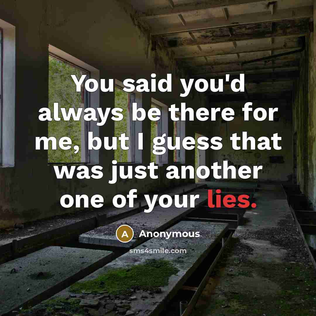 “You said you'd always be there for me, but I…” quote by Anonymous
