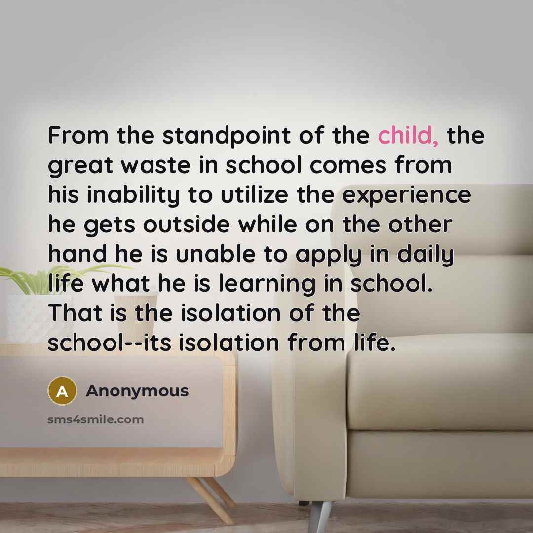 “From the standpoint of the child, the great waste in…” quote by Anonymous