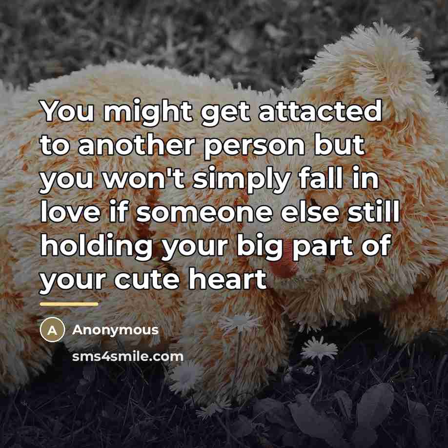 “You might get attacted to another person but you won't…” quote by Anonymous