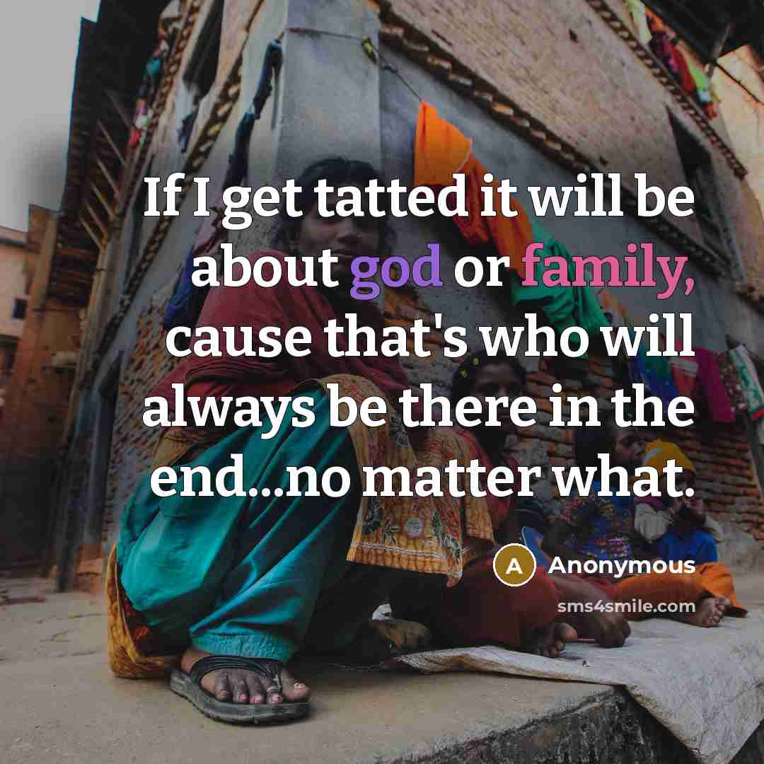 “If I get tatted it will be about god or…” quote by Anonymous