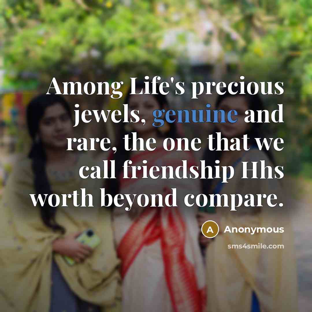“Among Life's precious jewels, genuine and rare, the one that…” quote by Anonymous