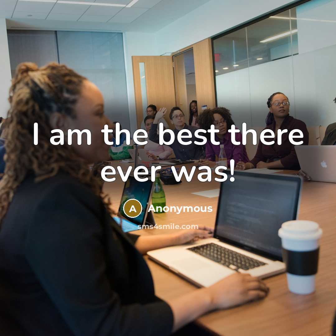 “I am the best there ever was!…” quote by Anonymous