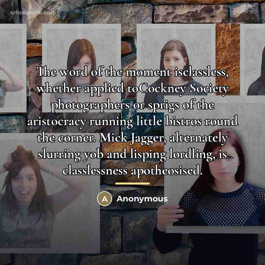 “The word of the moment isclassless, whether applied toCockney Society…” quote by Anonymous