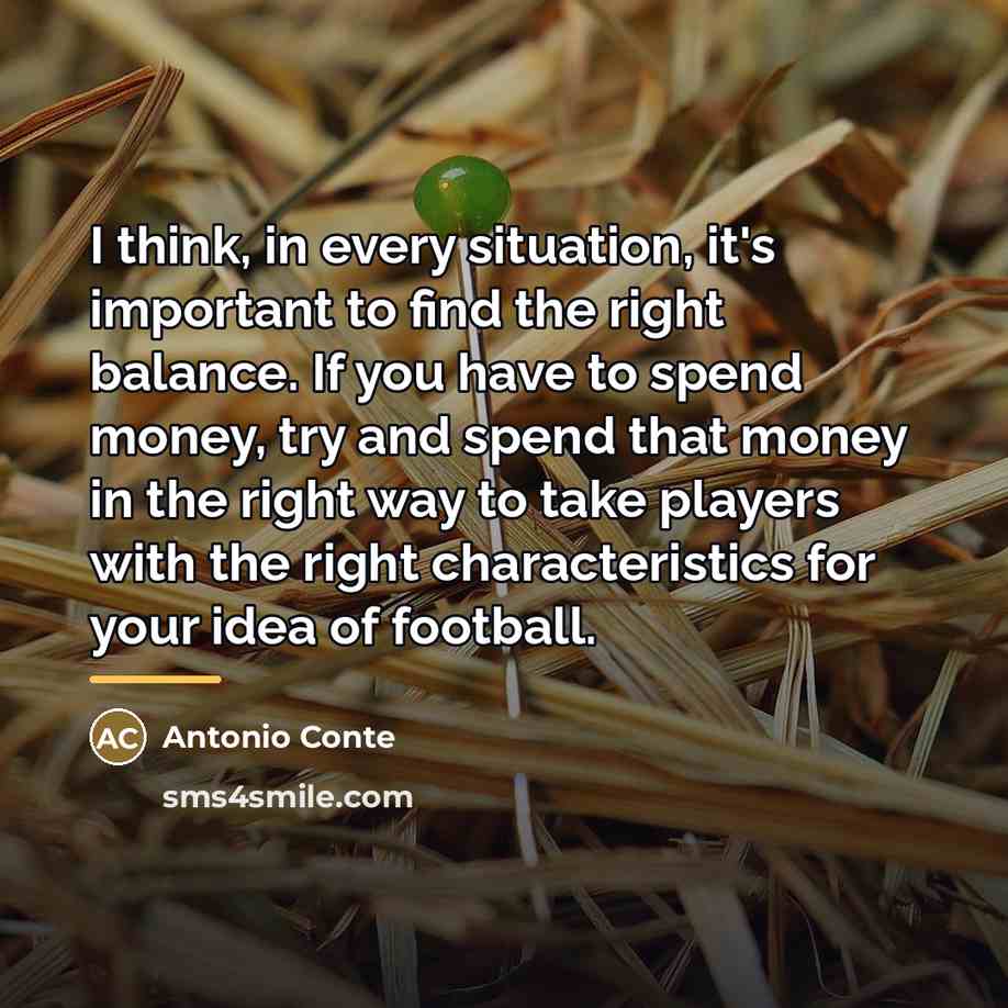 “I think, in every situation, it's important to find the…” quote by Antonio Conte