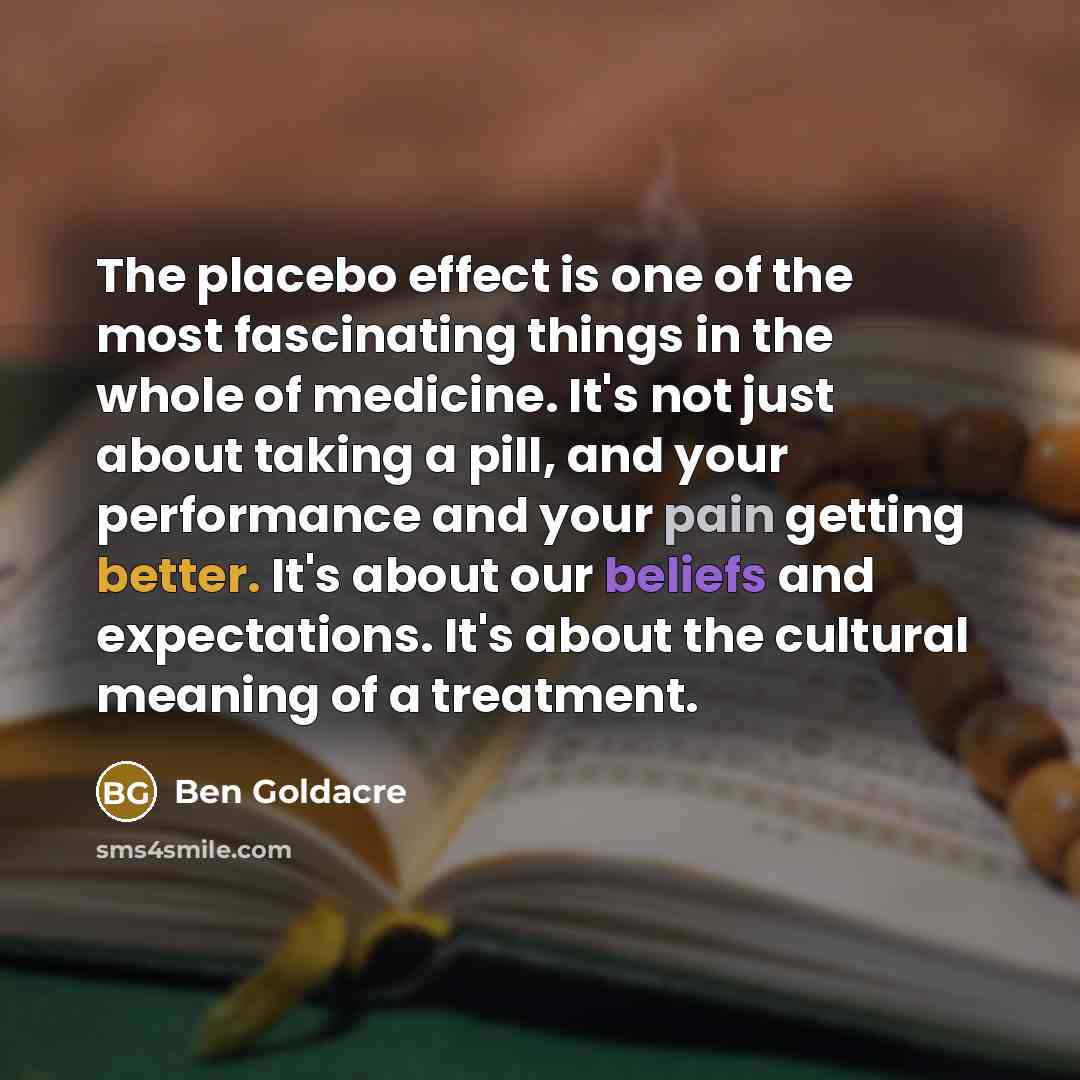 “The placebo effect is one of the most fascinating things…” quote by Ben Goldacre