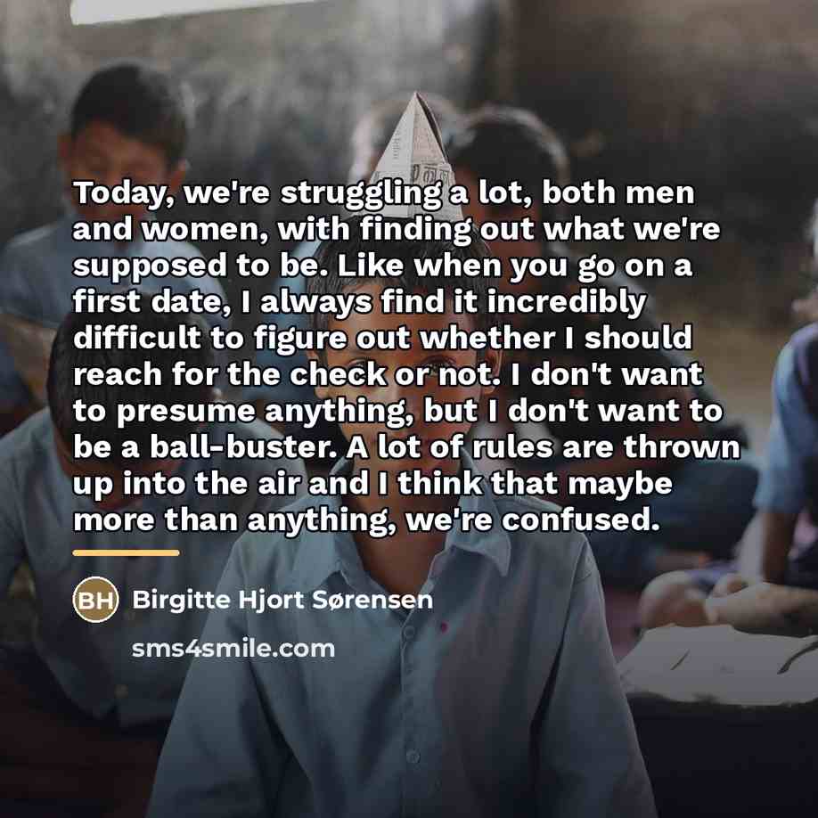“Today, we're struggling a lot, both men and women, with…” quote by Birgitte Hjort Sørensen