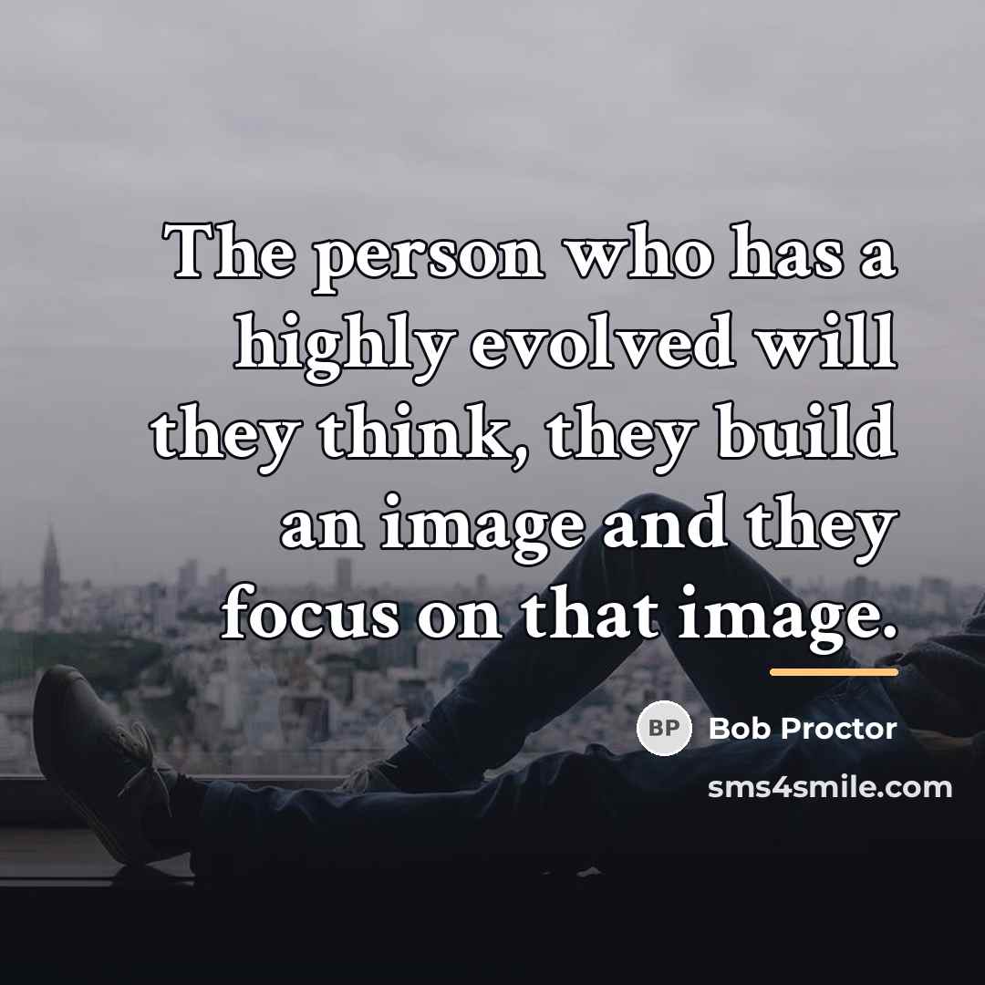 “The person who has a highly evolved will they think,…” quote by Bob Proctor