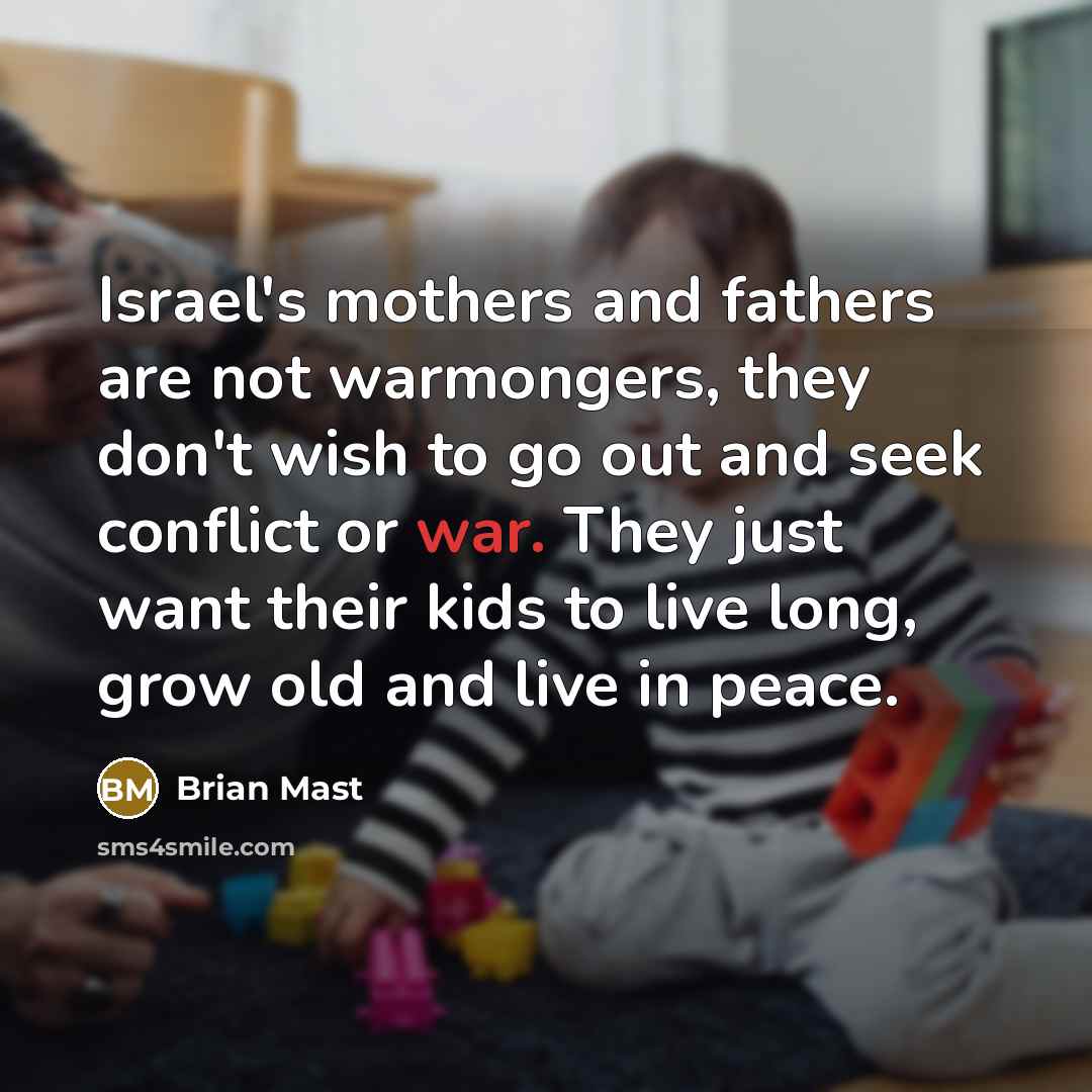 “Israel's mothers and fathers are not warmongers, they don't wish…” quote by Brian Mast