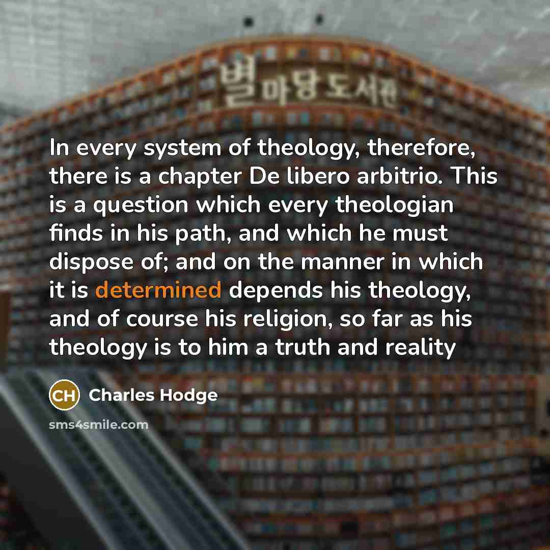 “In every system of theology, therefore, there is a chapter…” quote by Charles Hodge