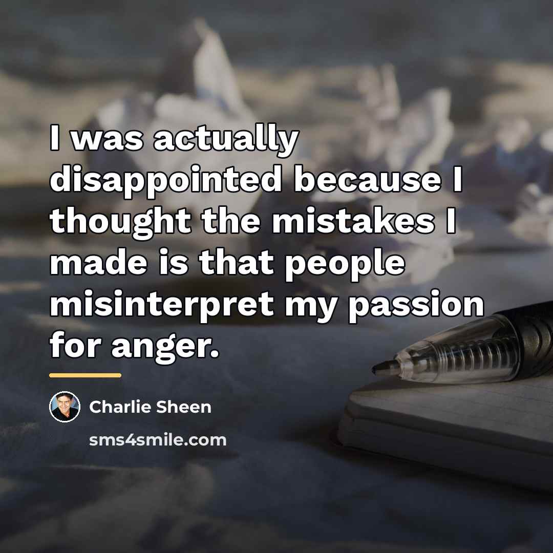 “I was actually disappointed because I thought the mistakes I…” quote by Charlie Sheen