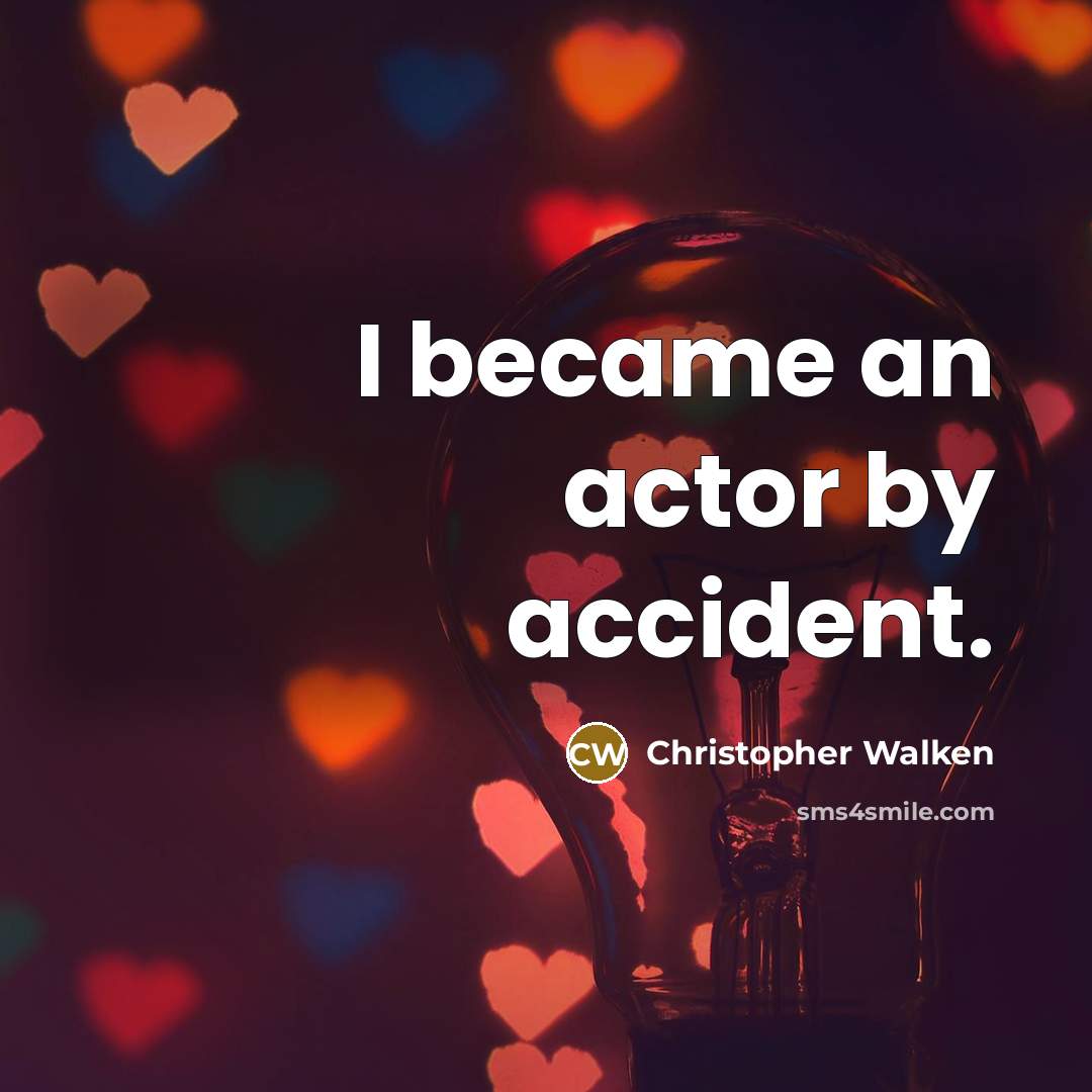 “I became an actor by accident.…” quote by Christopher Walken
