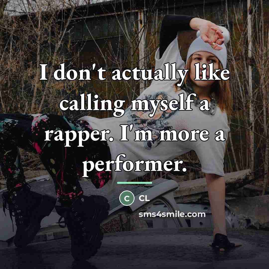 “I don't actually like calling myself a rapper. I'm more…” quote by CL