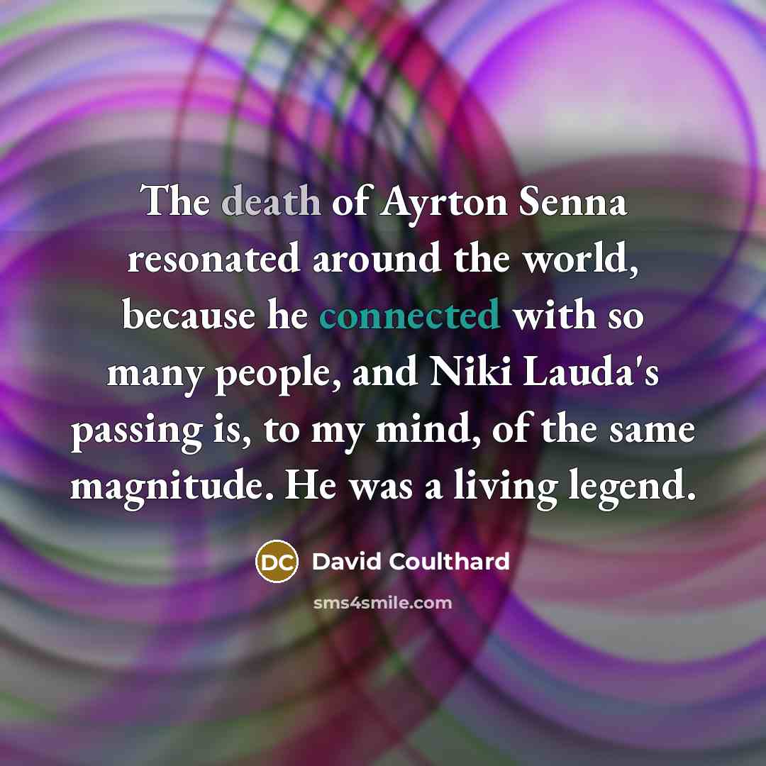 “The death of Ayrton Senna resonated around the world, because…” quote by David Coulthard