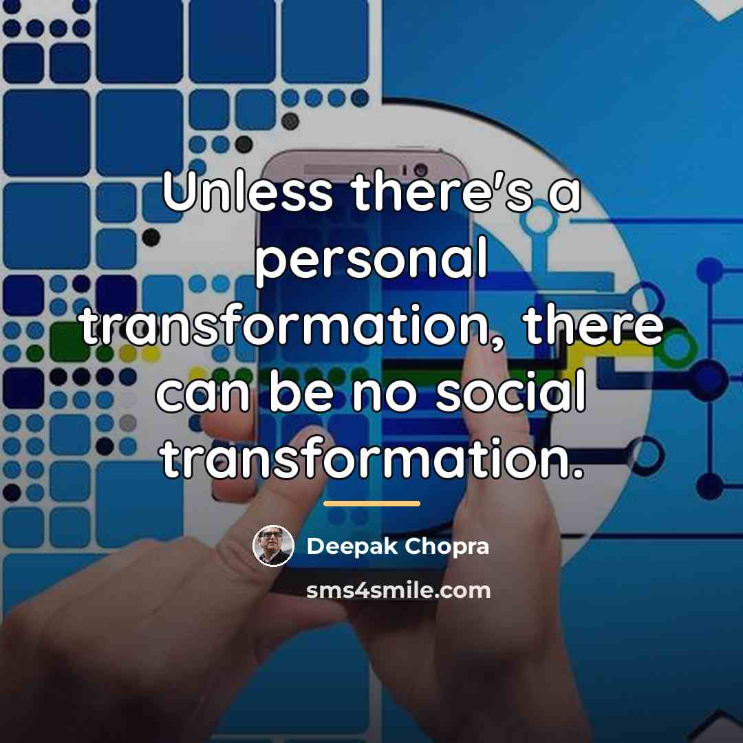 “Unless there's a personal transformation, there can be no social…” quote by Deepak Chopra