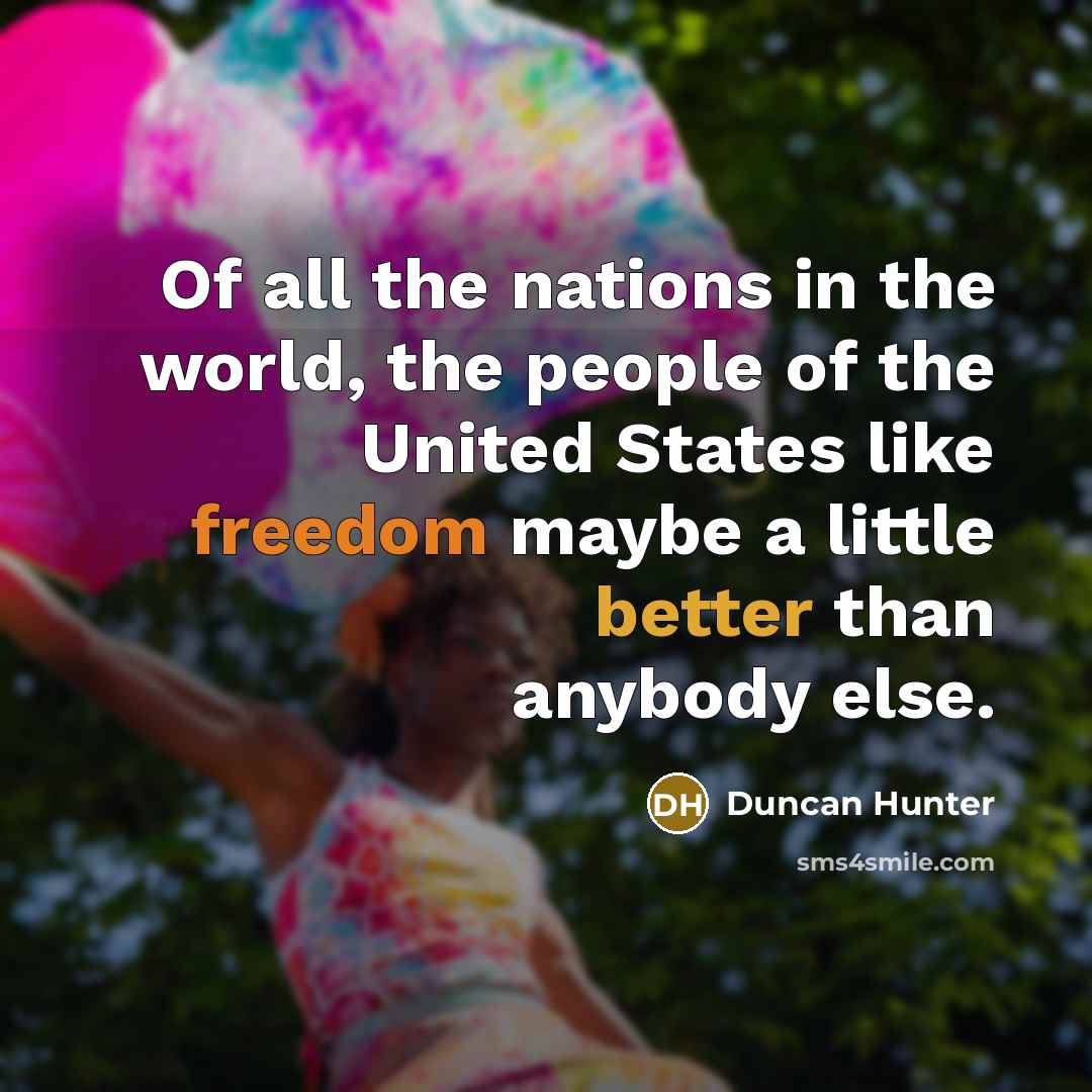 “Of all the nations in the world, the people of…” quote by Duncan Hunter