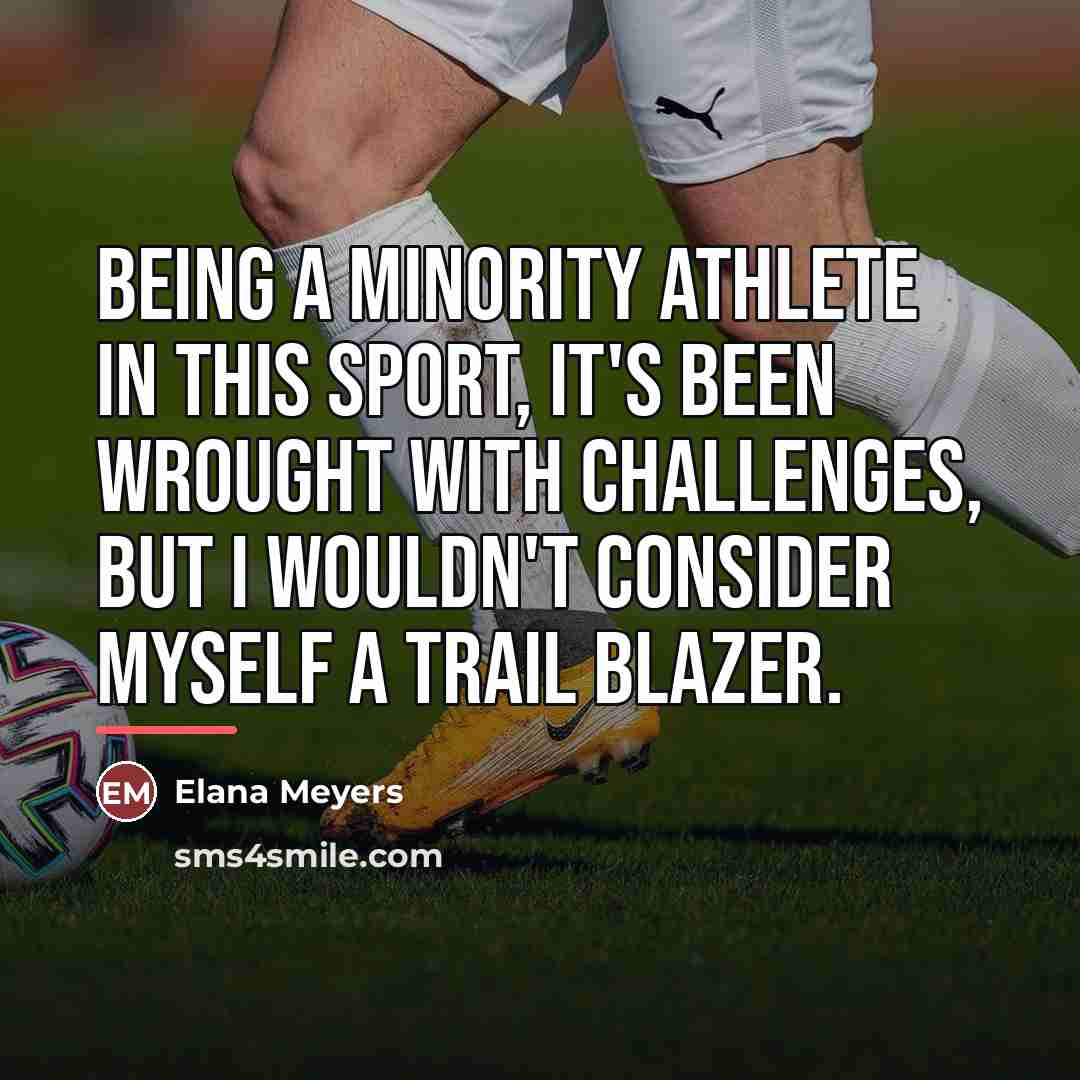 “Being a minority athlete in this sport, it's been wrought…” quote by Elana Meyers